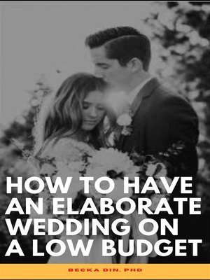 cover image of How to Have an Elaborate Wedding On a Low Budget